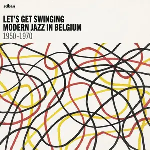 VA - Let's Get Swinging: Modern Jazz In Belgium 1950-1970 (2017)