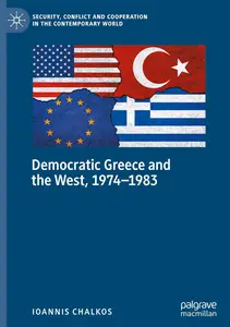 Democratic Greece and the West, 1974-1983: A Difficult Relationship?