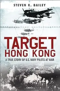 Target Hong Kong: A true story of U.S. Navy pilots at war