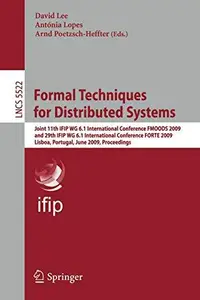 Formal Techniques for Distributed Systems: Joint 11th IFIP WG 6.1 International Conference FMOODS 2009 and 29th IFIP WG 6.1 Int