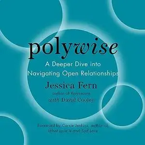 Polywise: A Deeper Dive into Navigating Open Relationships