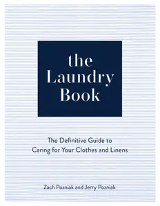 The Laundry Book: The Definitive Guide to Caring for Your Clothes and Linens