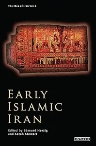 Early Islamic Iran (The Idea of Iran)