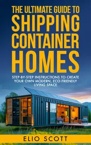 The Ultimate Guide To Shipping Container Homes