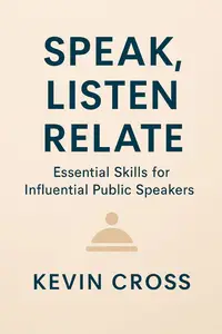 Speak, Listen, Relate: Essential Skills for Influential Public Speakers