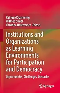Institutions and Organizations as Learning Environments for Participation and Democracy: Opportunities, Challenges, Obst