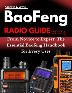 Baofeng Radio Guide: From Novice to Expert: The Essential Baofeng Handbook for Every User