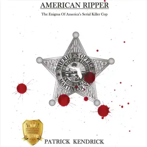 American Ripper: The Enigma of America's Serial Killer Cop