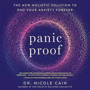 Panic Proof: The New Holistic Solution to End Your Anxiety Forever [Audiobook]