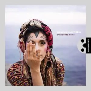 Bianca Gismonti Trio - Desvelando mares (2018/2023) [Official Digital Download 24/192]