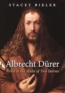 Albrecht Dürer: Artist in the Midst of Two Storms