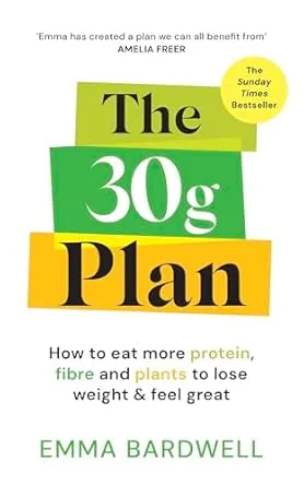 The 30g Plan: How to eat more protein, plants and fibre to lose weight and feel great