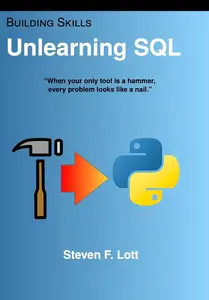 Unlearning SQL: When your only tool is a hammer, every problem looks like a nail