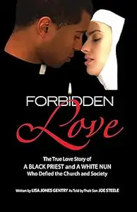 Forbidden Love: Written by Lisa Jones Gentry as Told by Their Son Joe Steele