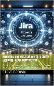 Managing Jira Projects for Data Center (ACP-610) - Exam Practice Test
