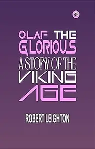Olaf the Glorious: A Story of the Viking Age