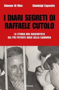 I diari segreti di Raffaele Cutolo - Simone Di Meo & Gianluigi Esposito