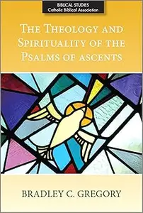 The Theology and Spirituality of the Psalms of Ascents
