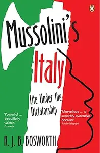 Mussolinis Italy: Life Under The Dictatorship 1915 To 1945