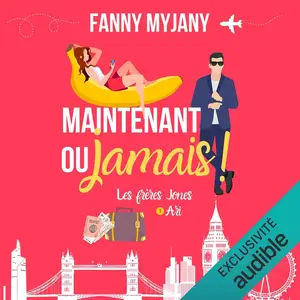 Fanny Myjany, "Les frères Jones, tome 1 : Maintenant ou jamais !"