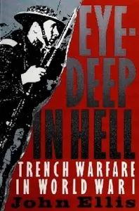 Eye-Deep in Hell: Trench Warfare in World War I (Repost)