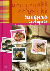 Collectif, "Les meilleures recettes du monde : Saveurs exotiques"