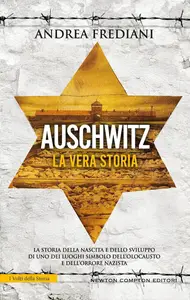 Andrea Frediani - Auschwitz. La vera storia
