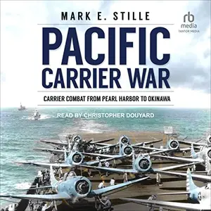 Pacific Carrier War: Carrier Combat from Pearl Harbor to Okinawa [Audiobook]