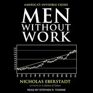 Men Without Work: America's Invisible Crisis