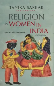 Religion and Women in India: Gender, Faith, and Politics, 1780s–1980s