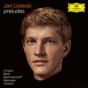 Jan Lisiecki - Preludes by Chopin, Bach, Rachmaninoff, Messiaen, Górecki (2025) [Official Digital Download 24/96]