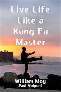 Live Life Like a Kung Fu Master