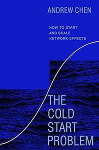 The Cold Start Problem: How to Start and Scale Network Effects