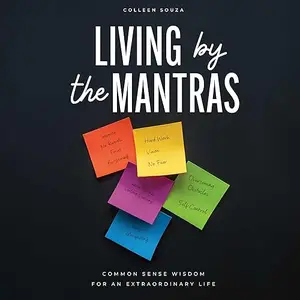 Living by the Mantras: Common Sense Wisdom for an Extraordinary Life [Audiobook]