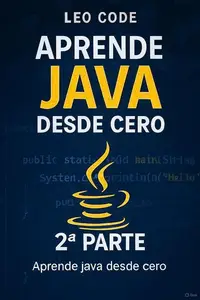 Aprende Java desde Cero - Segunda Parte (Spanish Edition)