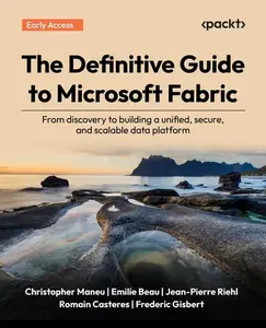 The Definitive Guide to Microsoft Fabric (Early Accesss)