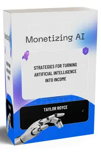 Monetizing AI: Strategies for Turning Artificial Intelligence into Income