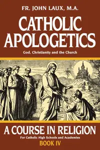 Catholic Apologetics: God, Christianity, and the Church