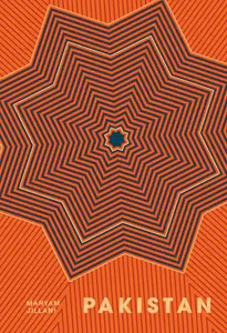 Pakistan: Recipes and Stories from Home Kitchens, Restaurants, and Roadside Stands