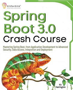 Spring Boot 3.0 Crash Course: Mastering Spring Boot, from Application Development to Advanced Security