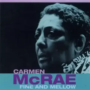 Carmen McRae - Fine and Mellow [Recorded 1980-1988] (2000)