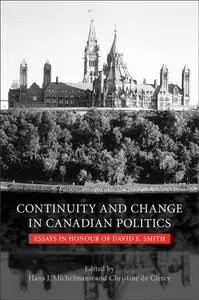 Continuity and Change in Canadian Politics : Essays in Honour of David E. Smith