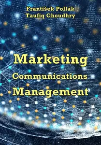 "Marketing Communications Management" ed. by František Pollák, Taufiq Choudhry