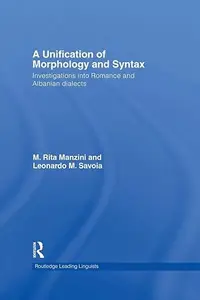 A Unification of Morphology and Syntax: Investigations into Romance and Albanian Dialects