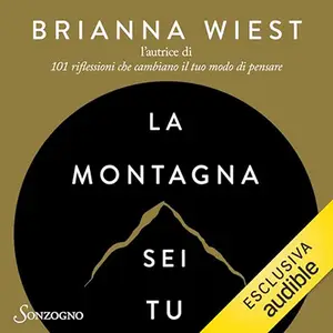 «La montagna sei tu? Trasformare l’autosabotaggio in autocontrollo» by Brianna Wiest