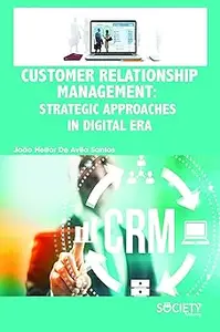 Customer Relationship Management: Strategic Approaches in Digital Era