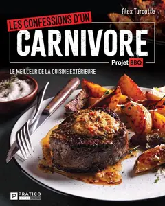Alex Turcotte, "Les confessions d'un carnivore: Le meilleur de la cuisine extérieure"