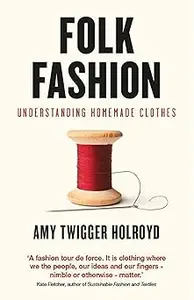 Folk Fashion: Understanding Homemade Clothes