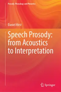 Speech Prosody: From Acoustics to Interpretation - Daniel Hirst