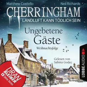 «Cherringham, Landluft kann tödlich sein - Folge 25: Ungebetene Gäste - Weihnachtsfolge» by Matthew Costello,Neil Richar